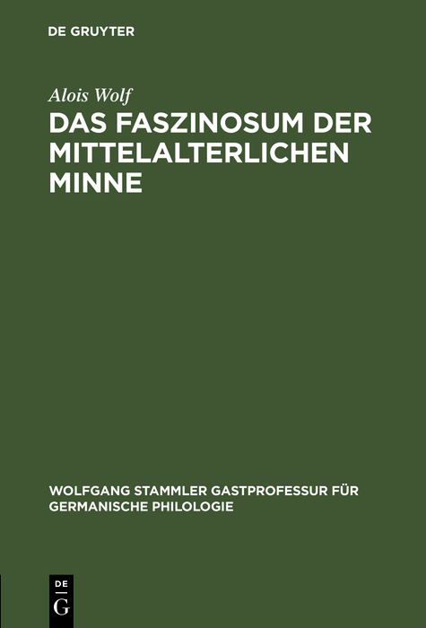 Das Faszinosum der mittelalterlichen Minne - Alois Wolf,,