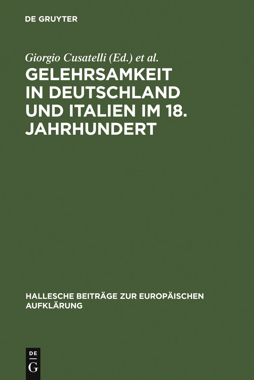 Gelehrsamkeit in Deutschland und Italien im 18. Jahrhundert - Giorgio Cusatelli, Maria Lieber, Heinz Thoma, Eduardo Tortarolo