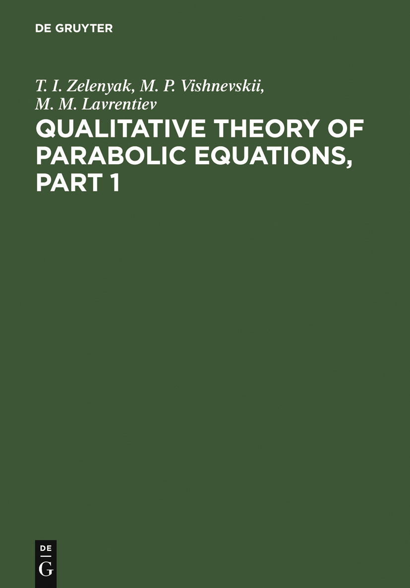 Qualitative Theory of Parabolic Equations, Part 1 - T. I. Zelenyak, M. P. Vishnevskii, M. M. Lavrentiev