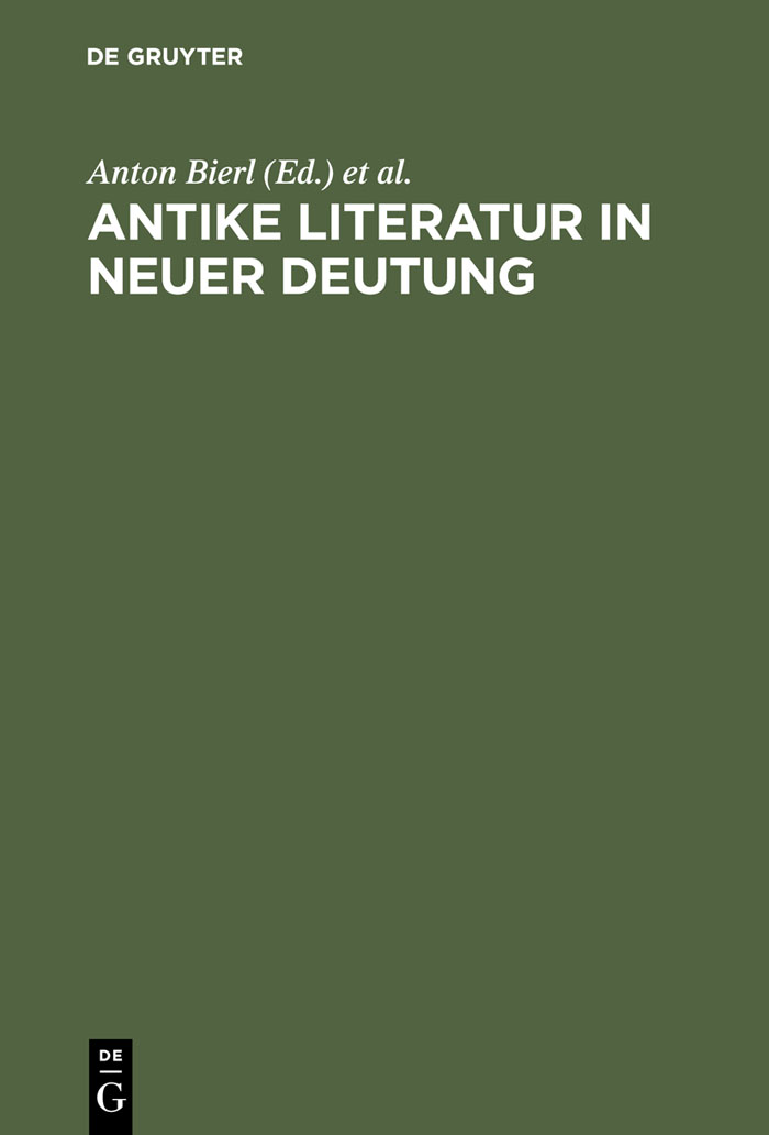Antike Literatur in neuer Deutung - Anton Bierl, Arbogast Schmitt, Andreas Willi