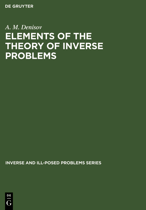 Elements of the Theory of Inverse Problems - A. M. Denisov