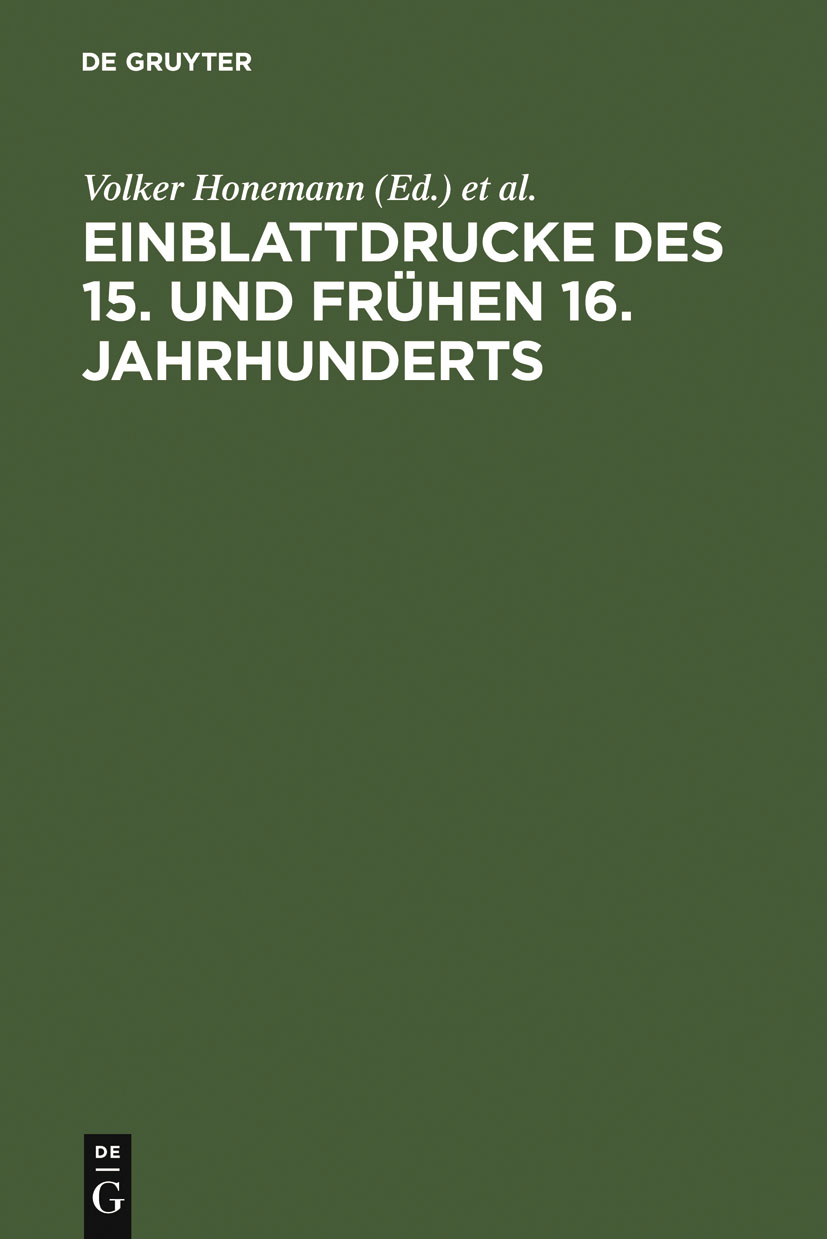 Einblattdrucke des 15. und frühen 16. Jahrhunderts - Volker Honemann, Sabine Griese, Falk Eisermann, Marcus Ostermann