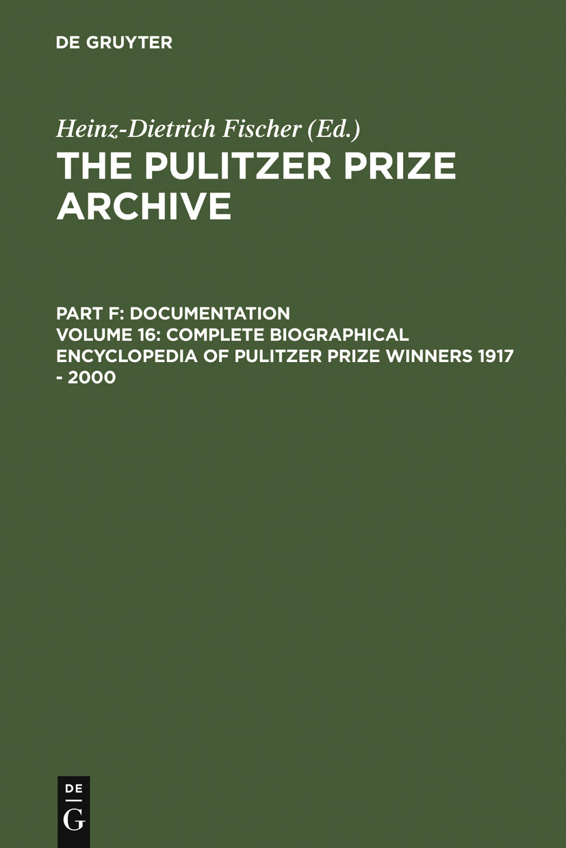 Complete Biographical Encyclopedia of Pulitzer Prize Winners 1917 - 2000 - Heinz-D. Fischer