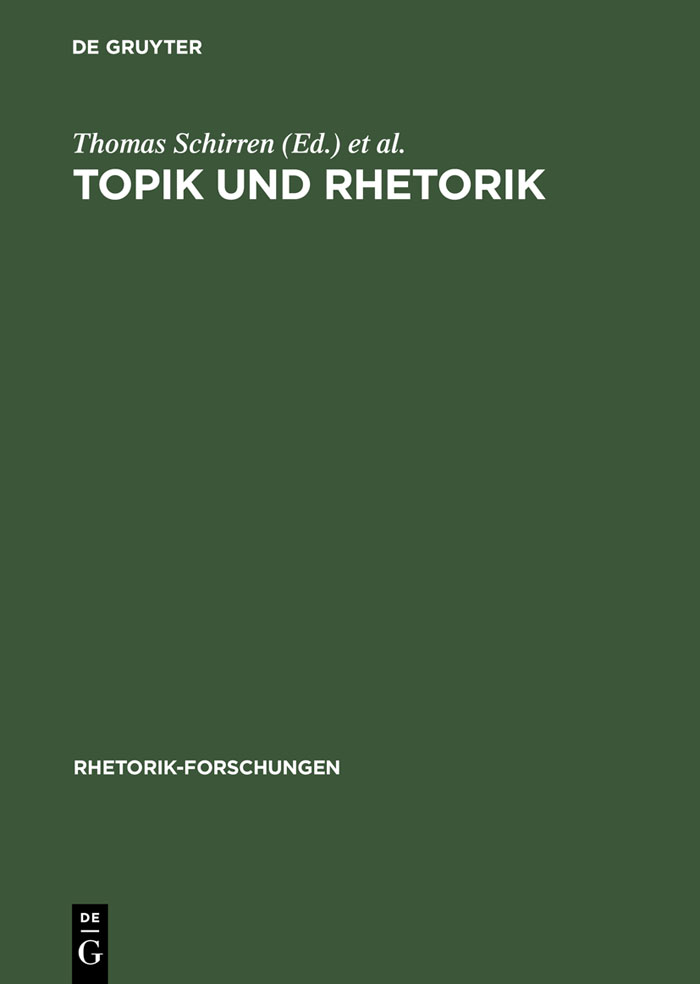 Topik und Rhetorik - Thomas Schirren, Gert Ueding