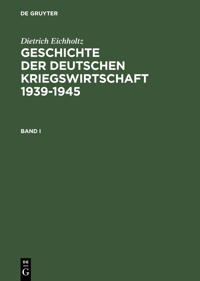 Geschichte der deutschen Kriegswirtschaft 1939-1945 - Dietrich Eichholtz