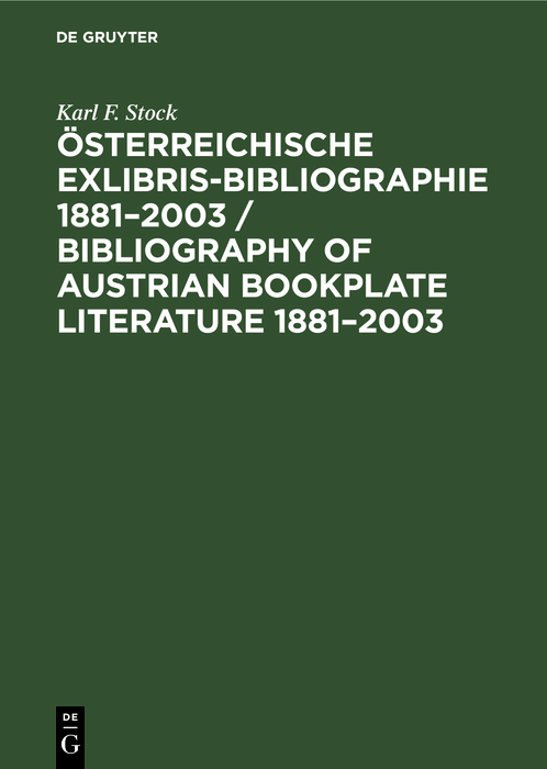 Österreichische Exlibris-Bibliographie 1881?2003 / Bibliography of Austrian bookplate literature 1881?2003