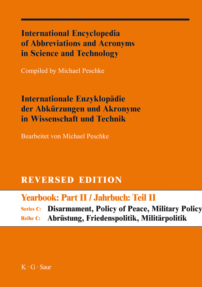 A-Z Reversed Edition / Internationale Enzyklopädie der Abkürzungen und Akronyme in Wissenschaft und Technik. Reihe C: Abrüstung, Friedenspolitik, Militärpolitik und -wissenschaft