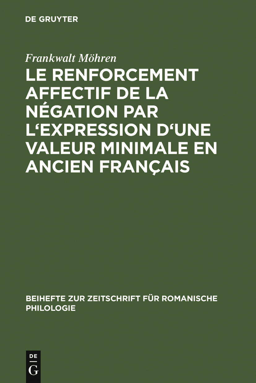 Le renforcement affectif de la négation par l'expression d'une valeur minimale en ancien français - Frankwalt Möhren