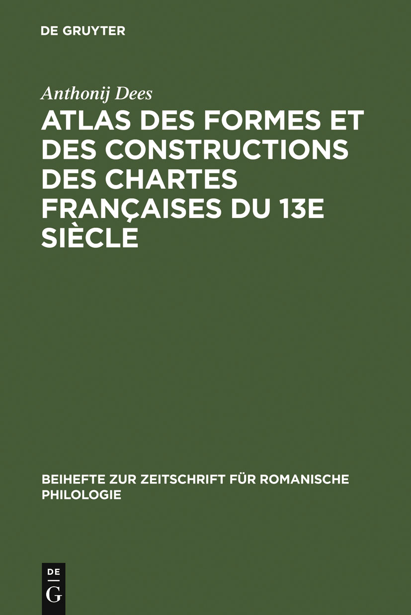 Atlas des formes et des constructions des chartes françaises du 13e siècle - Anthonij Dees