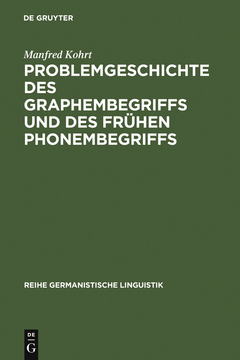 Problemgeschichte des Graphembegriffs und des frühen Phonembegriffs - Manfred Kohrt