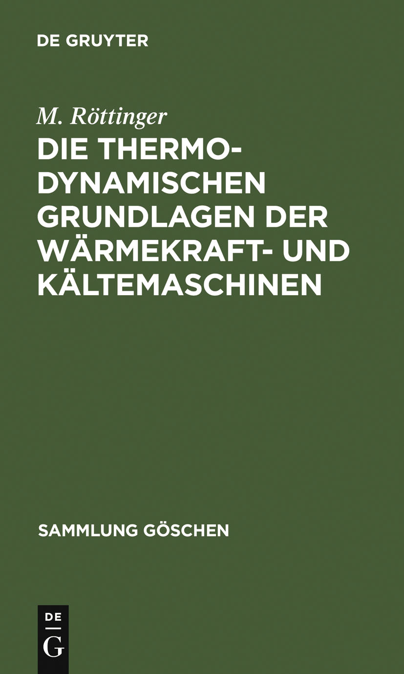 Die thermodynamischen Grundlagen der Wärmekraft- und Kältemaschinen - M. Röttinger