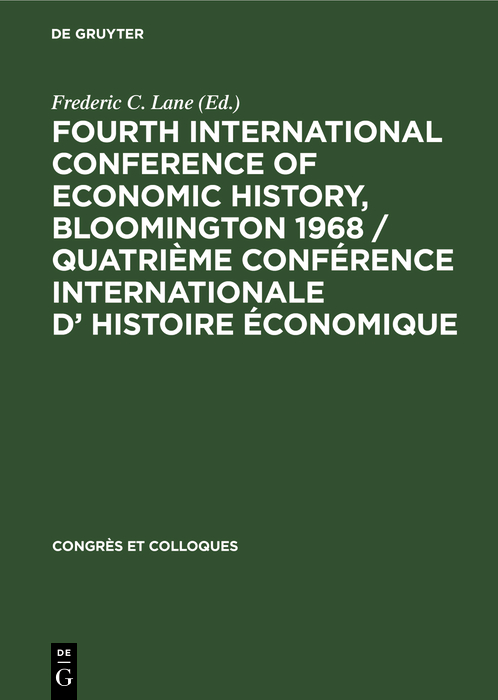 Fourth International Conference of Economic History, Bloomington 1968 / Quatrième Conférence Internationale d' Histoire Économique - Frederic C. Lane