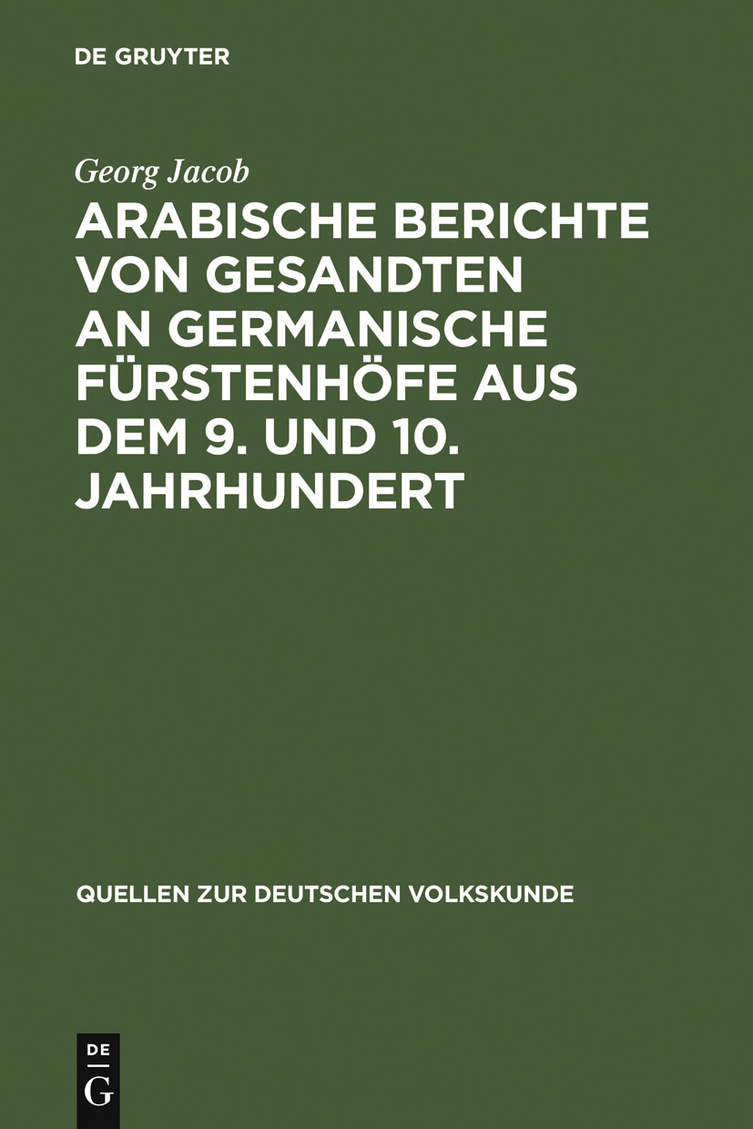 Arabische Berichte von Gesandten an germanische Fürstenhöfe aus dem 9. und 10. Jahrhundert - Georg Jacob