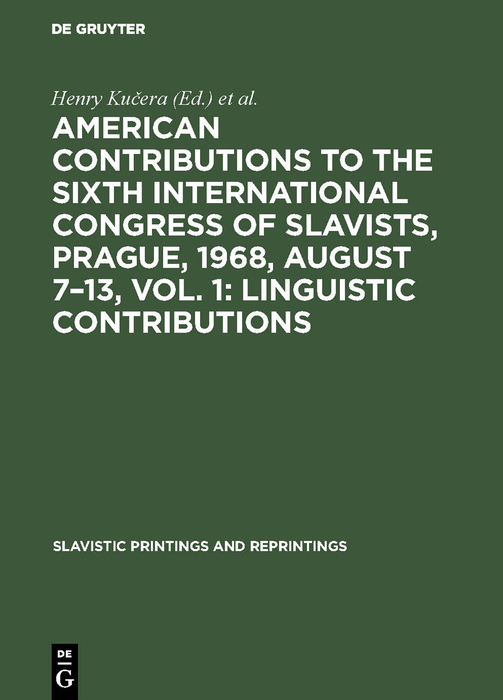 American contributions to the Sixth International Congress of Slavists, Prague, 1968, August 7–13, Vol. 1: Linguistic contributions - Henry Ku?era, 1968, Praha> International Congress of Slavists <6