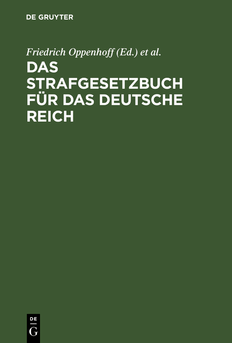 Das Strafgesetzbuch f?r das Deutsche Reich - Friedrich Oppenhoff, Theodor Franz Oppenhoff,,Friedrich Oppenhoff, Theodor Franz Oppenhoff
