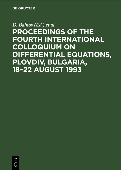 Proceedings of the Fourth International Colloquium on Differential Equations, Plovdiv, Bulgaria, 18?22 August 1993 - D. Bainov, V. Covachev,,