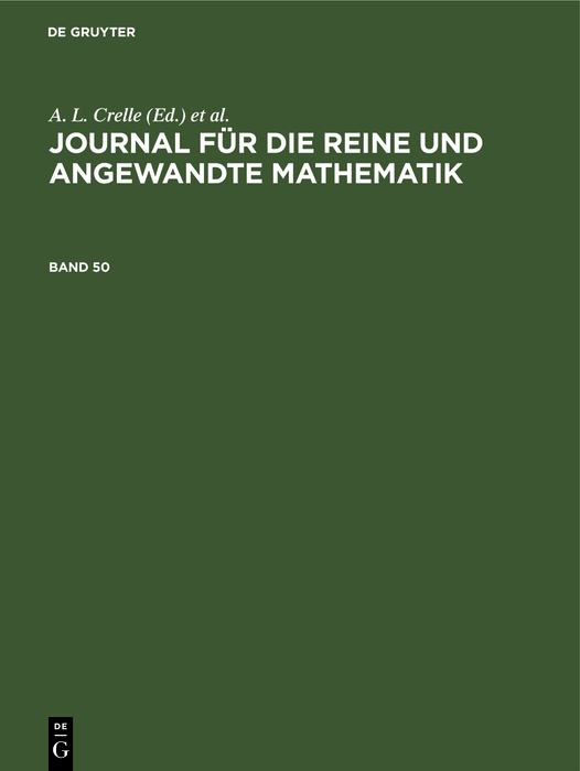 Journal f?r die reine und angewandte Mathematik. Band 50 - ,,C. W. Borchardt, Schellbach