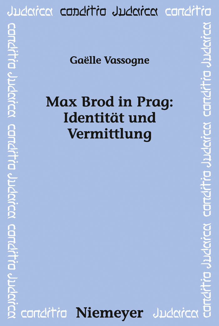 Max Brod in Prag: Identität und Vermittlung - Gaelle Vassogne