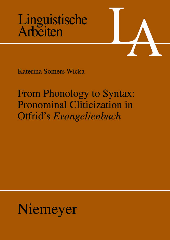 From Phonology to Syntax: Pronominal Cliticization in Otfrid's Evangelienbuch - Katerina Wicka Somers