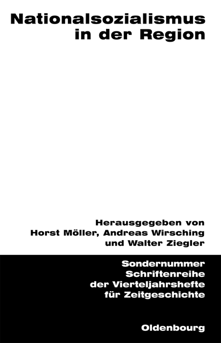 Nationalsozialismus in der Region - Horst Möller, Andreas Wirsching, Walter Ziegler