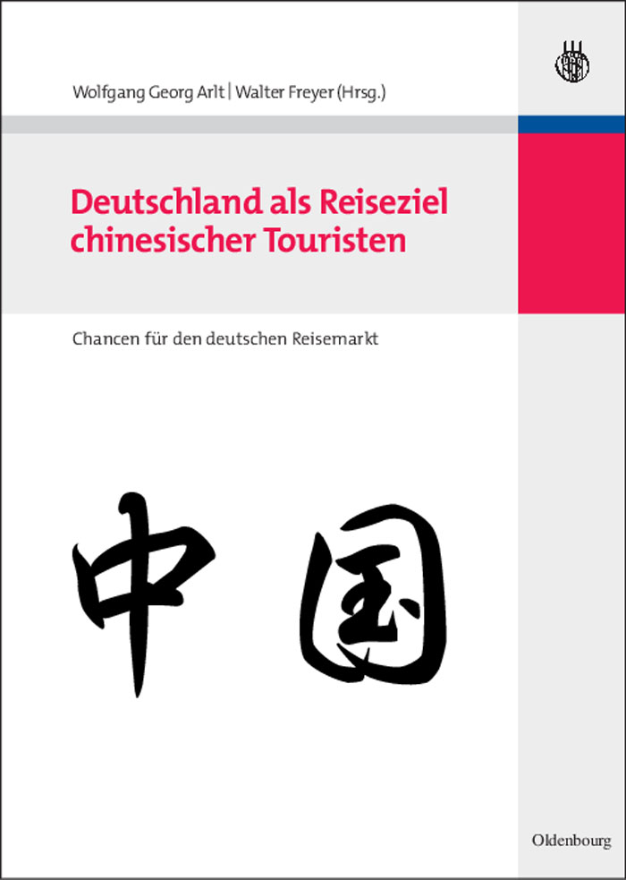 Deutschland als Reiseziel chinesischer Touristen - Wolfgang Georg Arlt, Walter Freyer