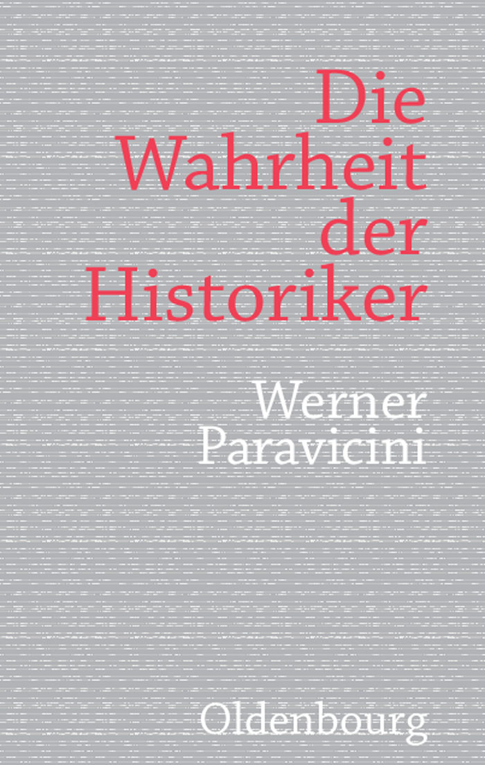 Die Wahrheit der Historiker - Werner Paravicini,,