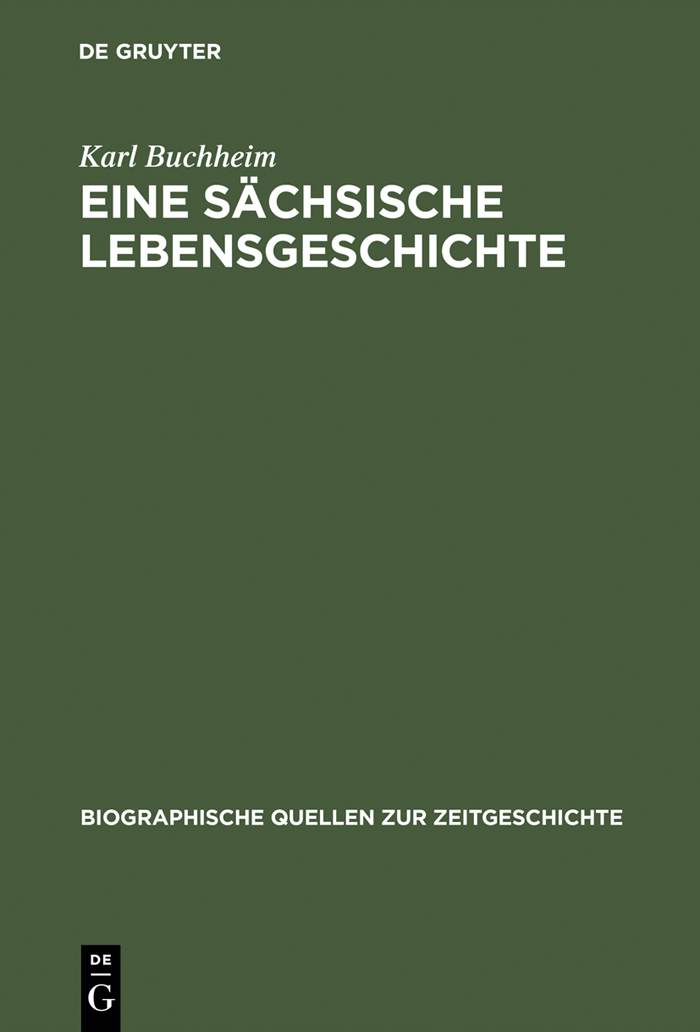 Eine sächsische Lebensgeschichte - Karl Buchheim, Udo Wengst, Isabel F. Pantenburg