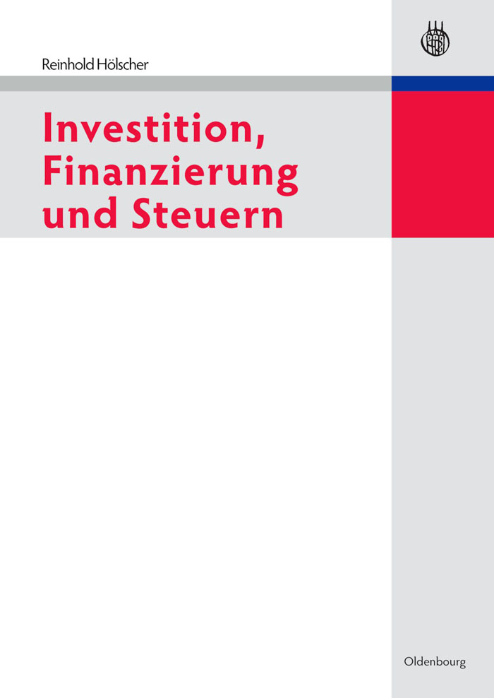 Investition, Finanzierung und Steuern - Reinhold Hölscher