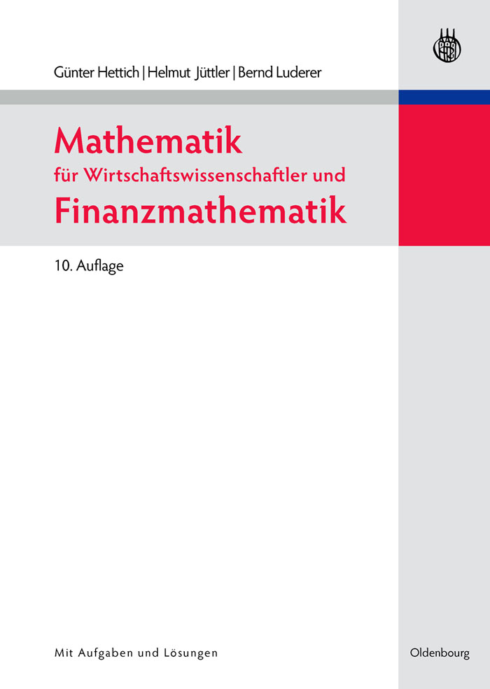 Mathematik für Wirtschaftswissenschaftler und Finanzmathematik - Günter Hettich, Helmut Jüttler, Bernd Luderer