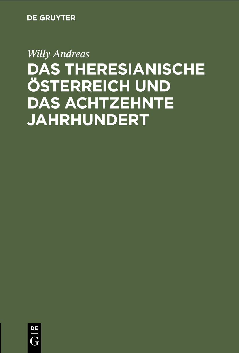 Das Theresianische Österreich und das achtzehnte Jahrhundert - Willy Andreas