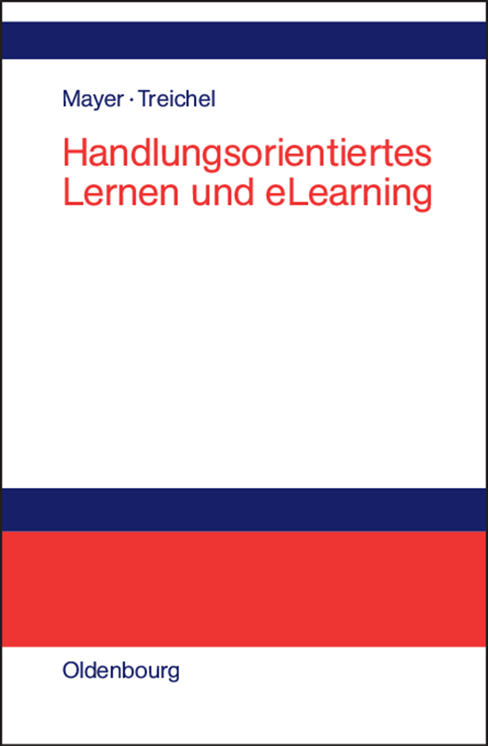 Handlungsorientiertes Lernen und eLearning - Horst Otto Mayer, Dietmar Treichel