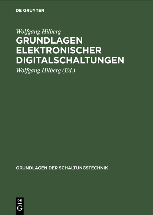 Grundlagen elektronischer Digitalschaltungen - Wolfgang Hilberg, Wolfgang Hilberg