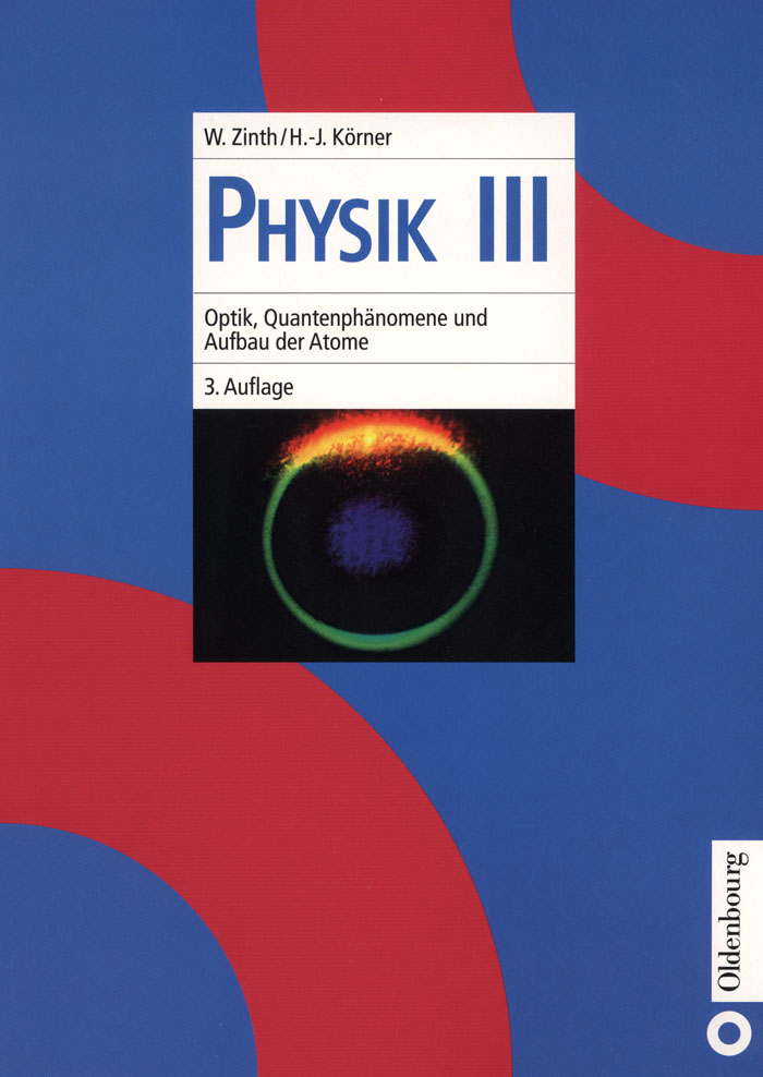 Optik, Quantenphänomene und Aufbau der Atome - Wolfgang Zinth, Hans-Joachim Körner