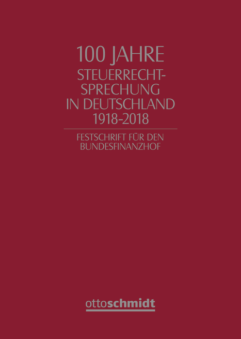 100 Jahre Steuerrechtsprechung in Deutschland 1918-2018 - Klaus-Dieter Drüen, Johanna Hey, Rudolf Mellinghoff