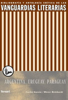 Las vanguardias literarias en Argentina, Uruguay y Paraguay - Carlos García, Dieter Reichardt