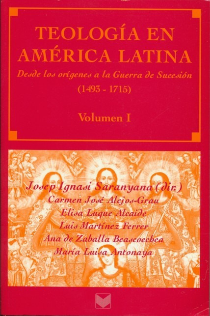 Teología en América Latina, Vol. I - Carmen J Alejos Grau, Elisa L Alcaide, Luis M Ferrer, Josep Ignasi Saranyana