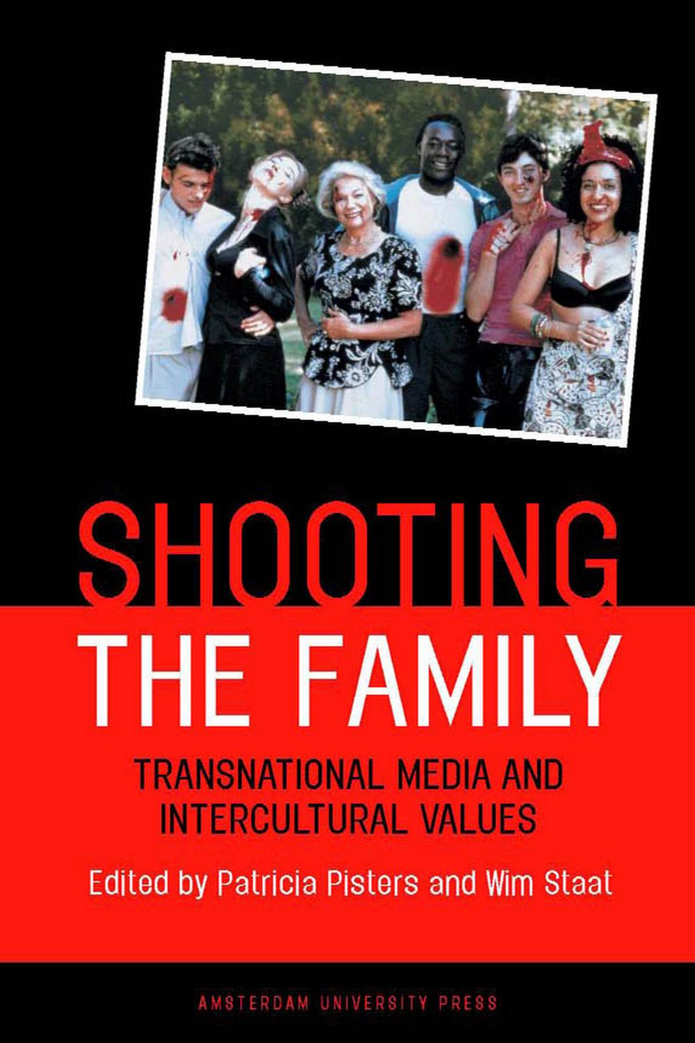 Shooting the Family - Patricia Pisters, Wim Staat