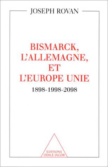Bismarck, l'Allemagne et l'Europe unie - Joseph Rovan