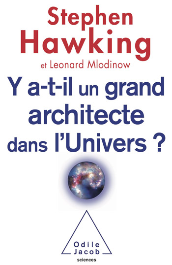 Y a-t-il un grand architecte dans l'Univers ? - Stephen Hawking, Leonard Mlodinow