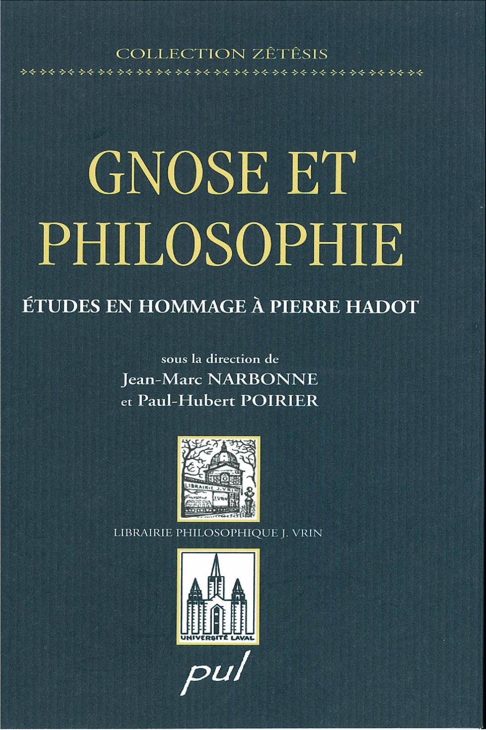 Gnose et philosophie : Études en hommage à Pierre Hadot - Paul-Hubert Poirier, Jean-Marc Narbonne