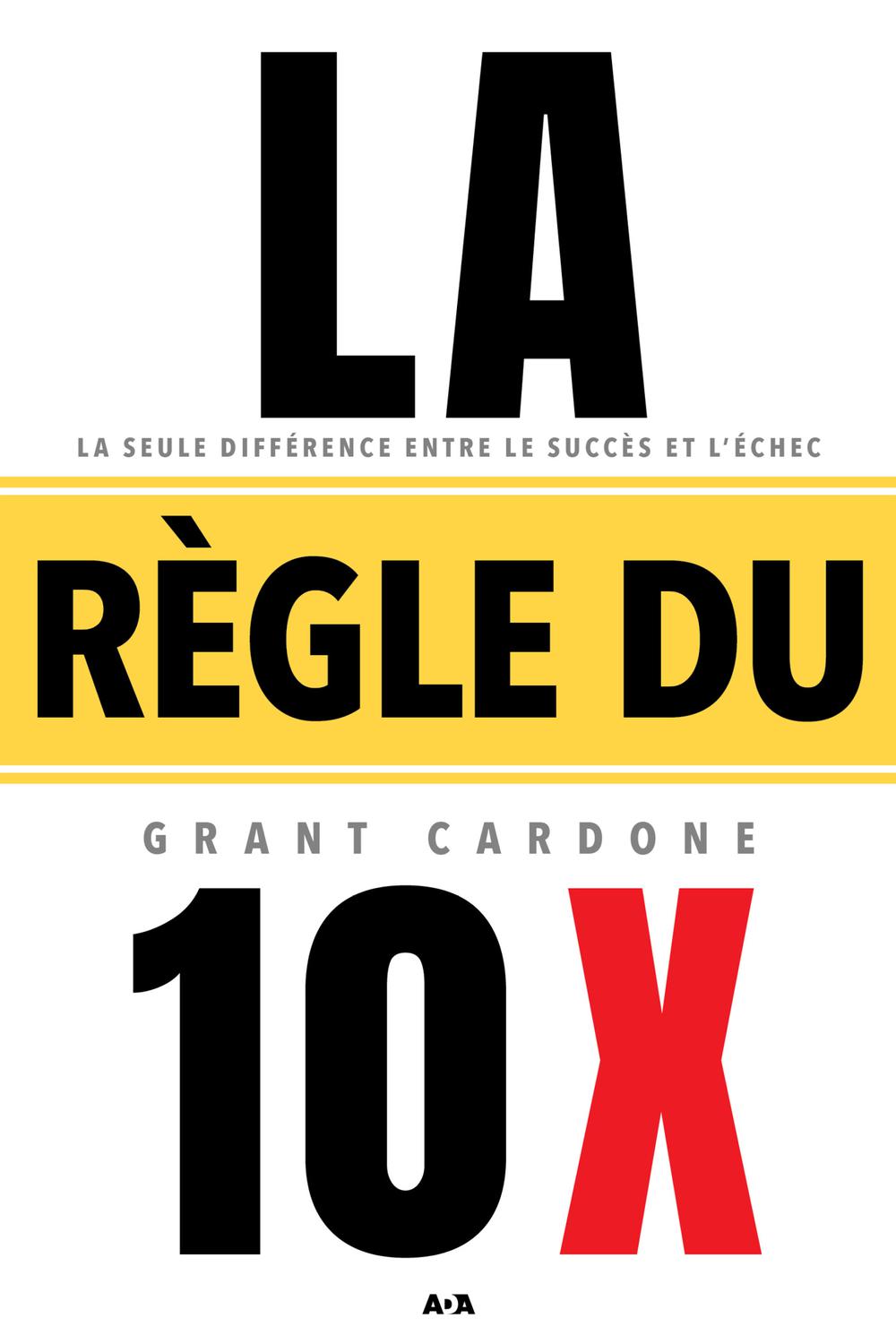 📖[PDF] La règle du 10 X de Grant Cardone eBook