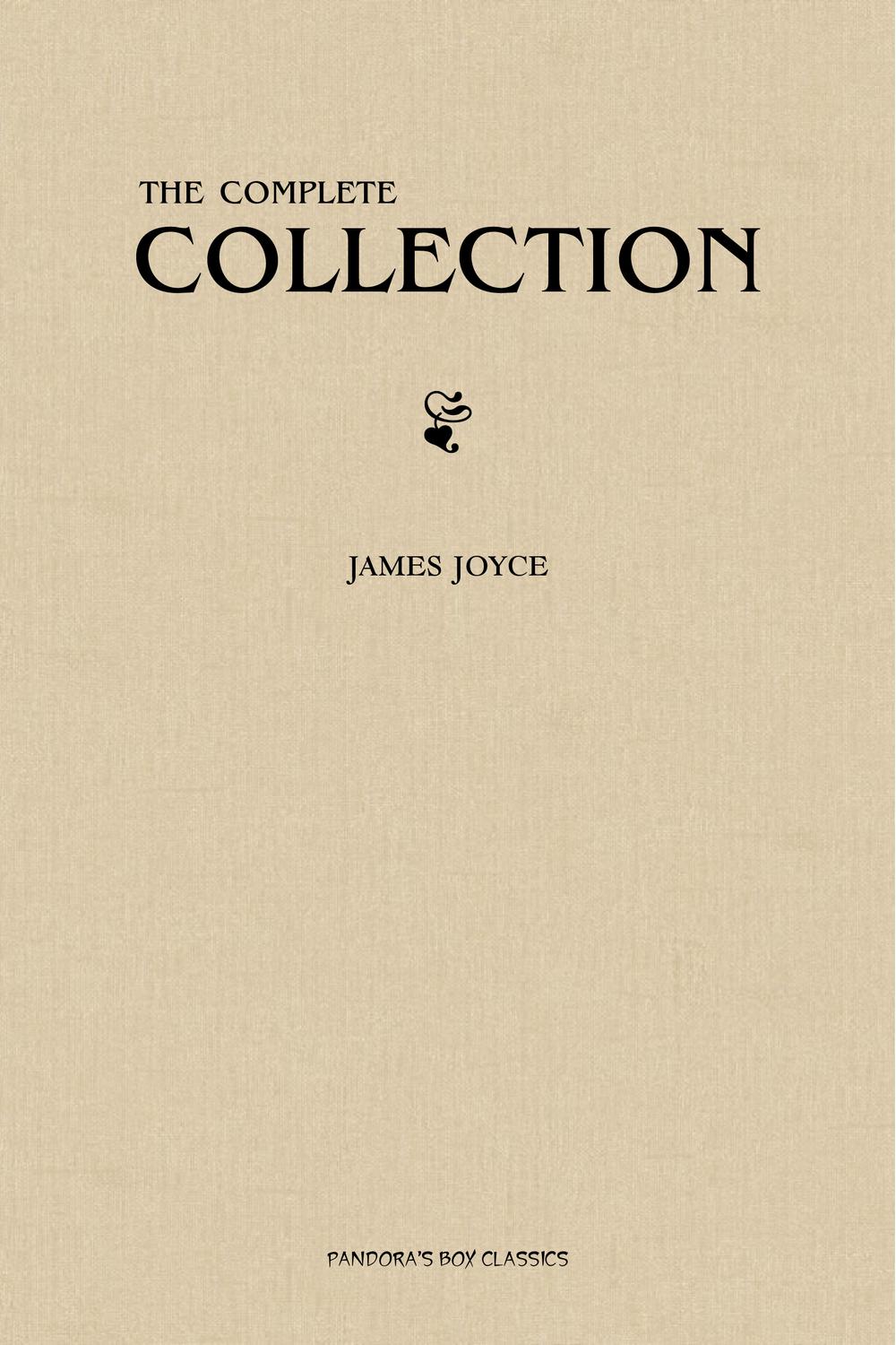 James Joyce: The Complete Collection - James Joyce