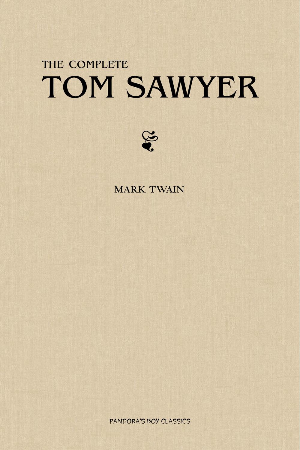 Tom Sawyer: The Complete Collection (The Greatest Fictional Characters of All Time) - Mark Twain