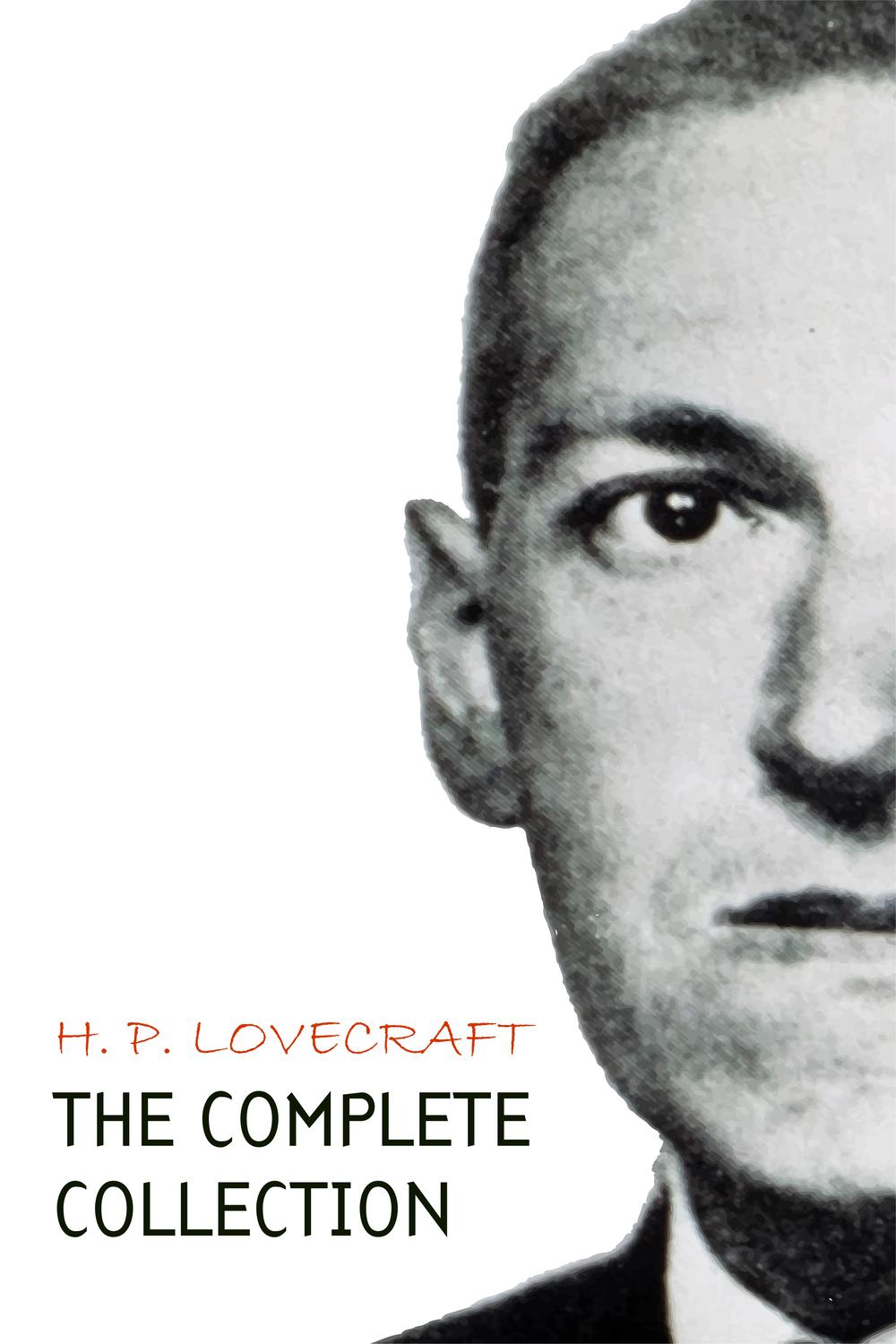 H. P. Lovecraft: The Complete Collection - H. P. Lovecraft