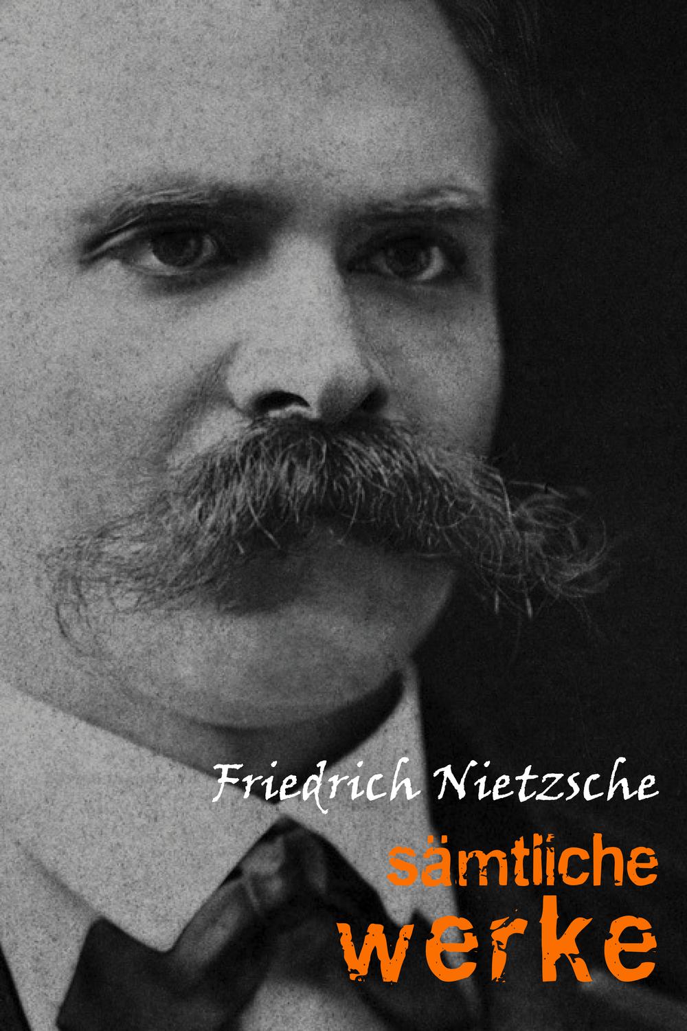 Friedrich Nietzsche: Sämtliche Werke und Briefe - Friedrich Nietzsche