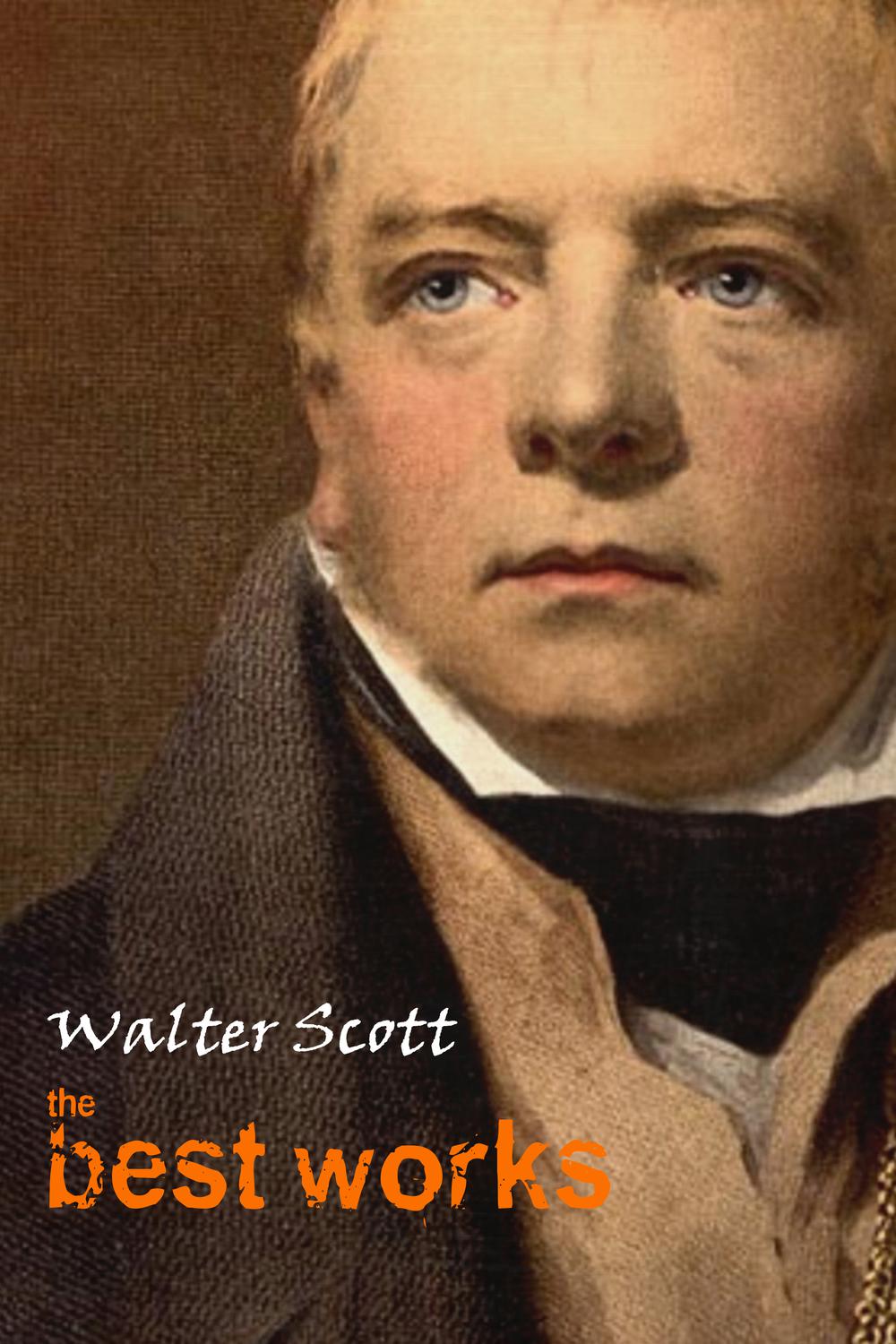 Walter Scott: The Best Works - Walter Scott