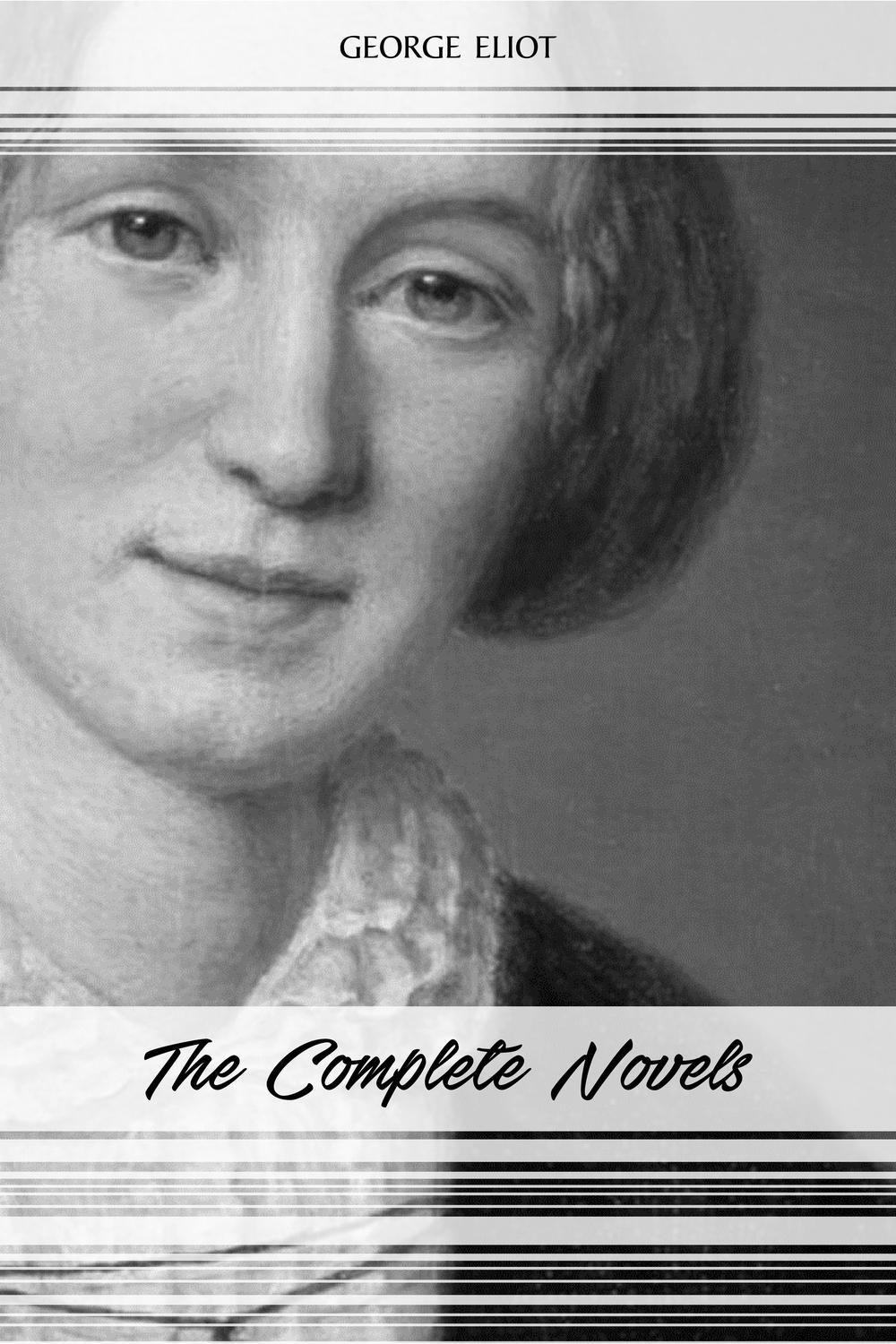 George Eliot: The Complete Novels