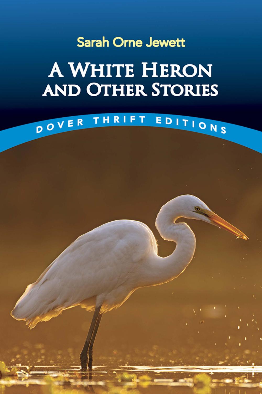 A White Heron and Other Stories - Sarah Orne Jewett,,