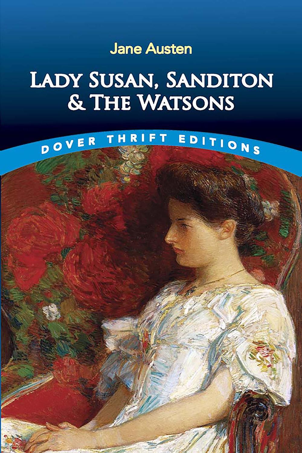 Lady Susan, Sanditon and The Watsons - Jane Austen,,