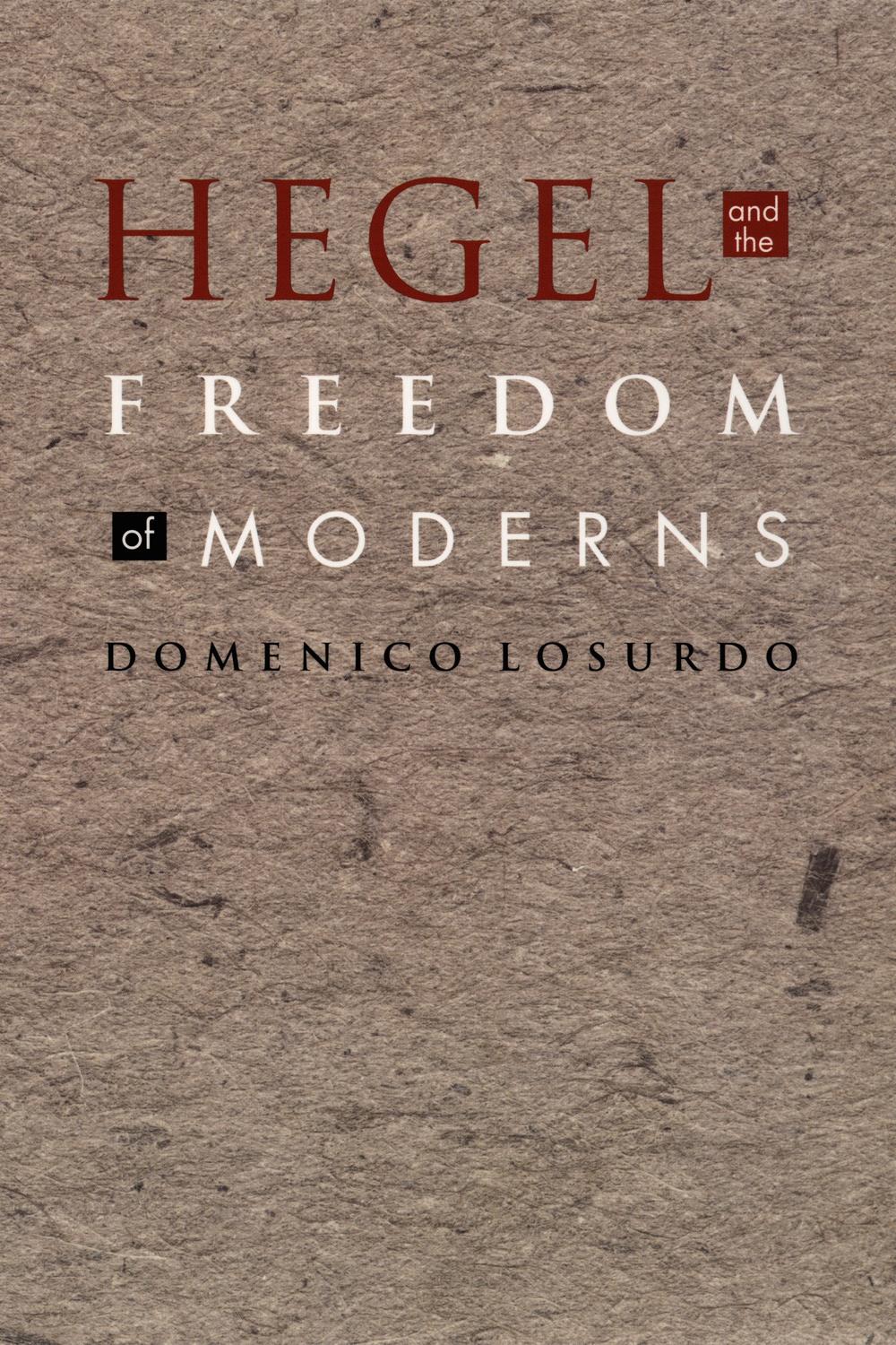 Hegel and the Freedom of Moderns - Domenico Losurdo